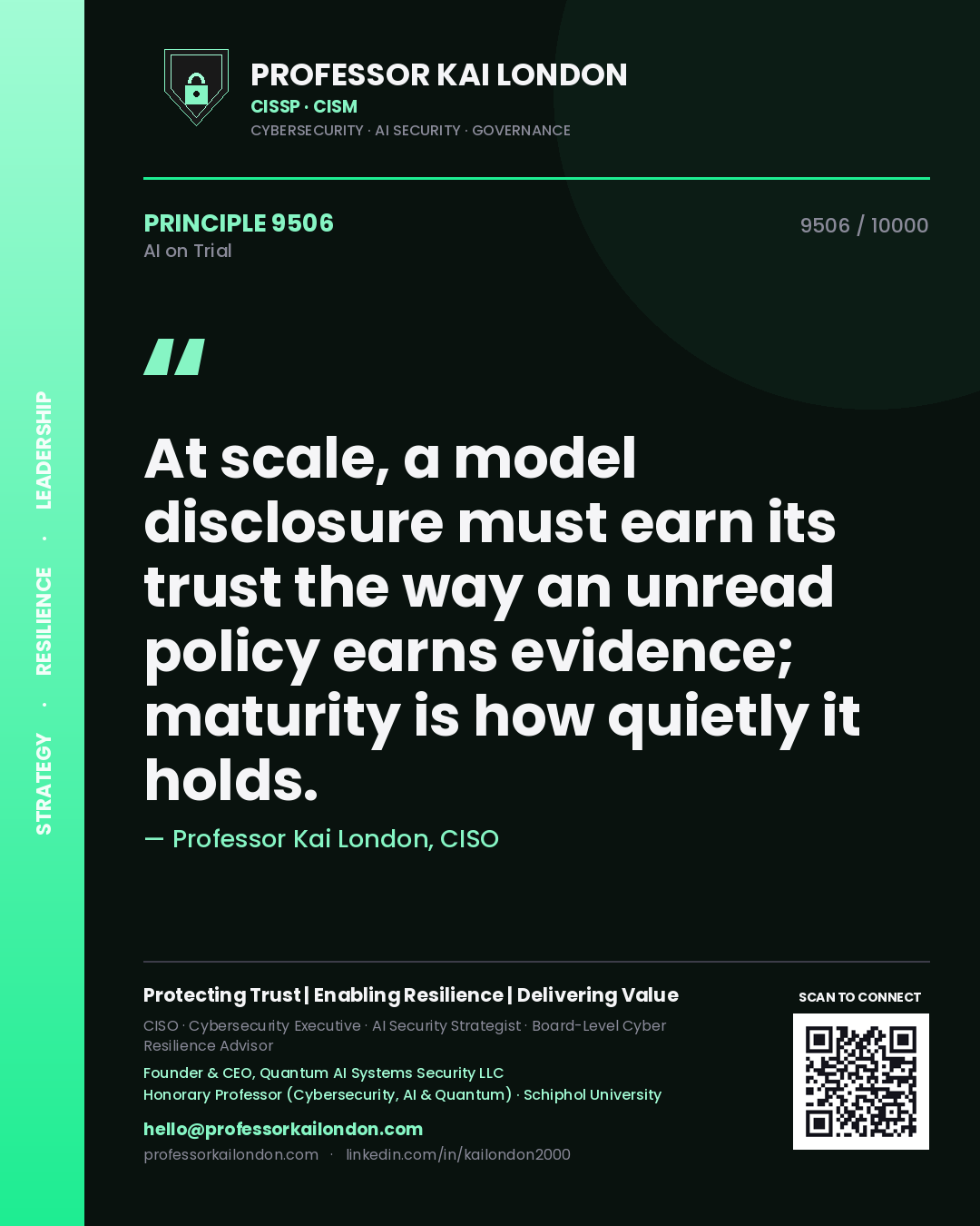 Professor Kai London principle 9506: At scale, a model disclosure must earn its trust the way an unread policy earns evidence; maturity is how quietly it holds.