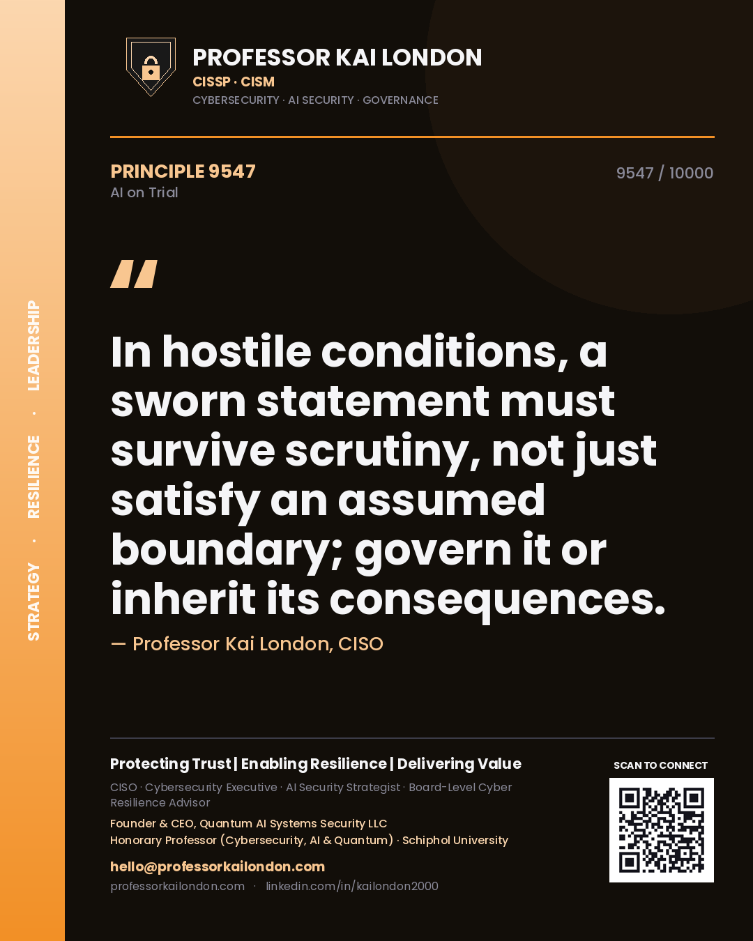 Quote card by Professor Kai London reading 'In hostile conditions, a sworn statement must survive scrutiny, not just satisfy an assumed boundary; govern it or inherit its consequences.'. From the book AI on Trial.