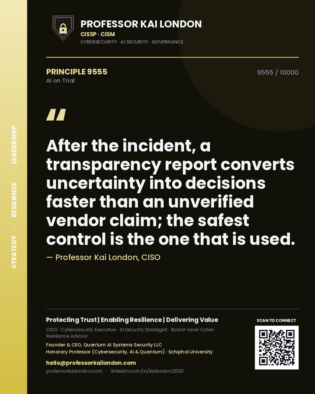 Quote card by Professor Kai London reading 'After the incident, a transparency report converts uncertainty into decisions faster than an unverified vendor claim; the safest control is the one that is used.'. From the book AI on Trial.
