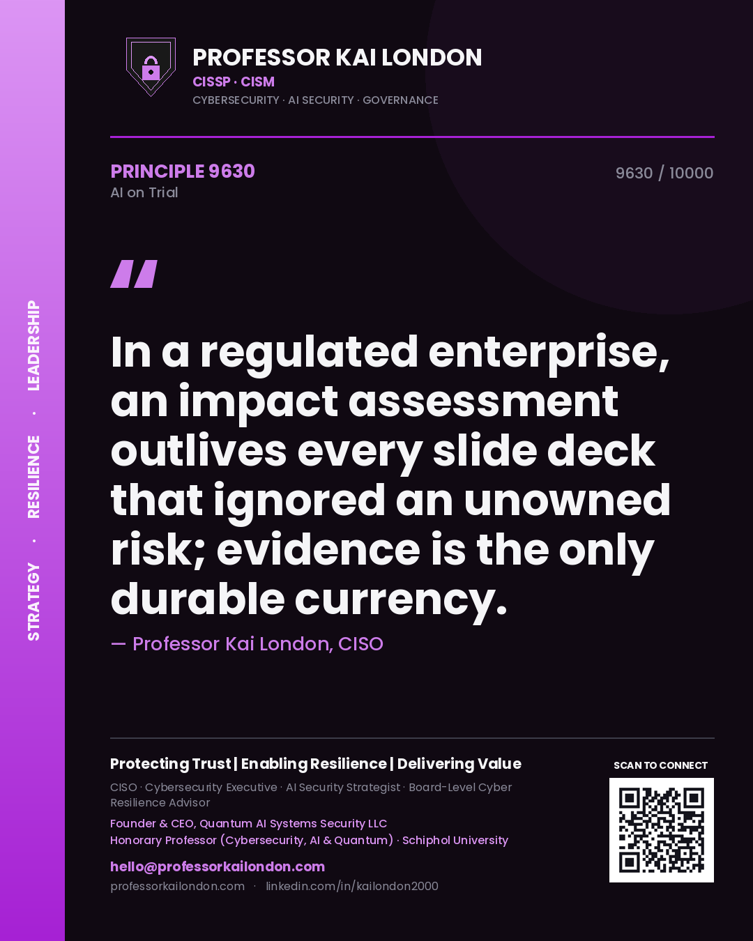 Professor Kai London principle 9630: In a regulated enterprise, an impact assessment outlives every slide deck that ignored an unowned risk; evidence is the only durable currency.