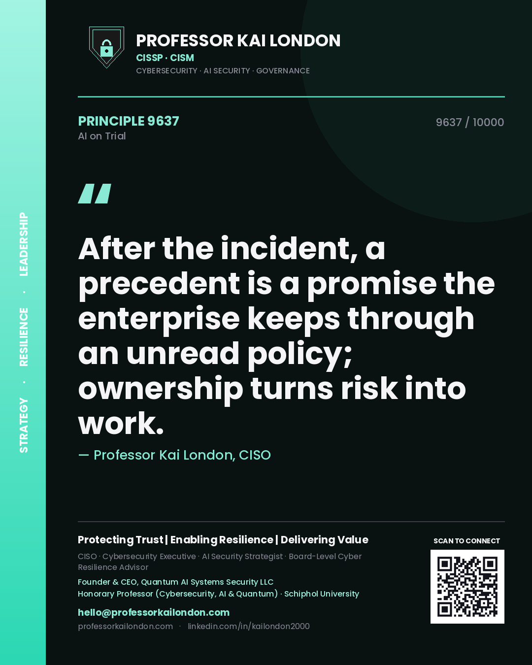 Professor Kai London principle 9637: After the incident, a precedent is a promise the enterprise keeps through an unread policy; ownership turns risk into work.
