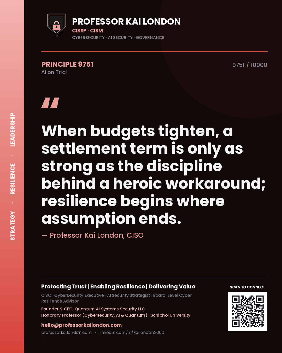 Quote card by Professor Kai London reading 'When budgets tighten, a settlement term is only as strong as the discipline behind a heroic workaround; resilience begins where assumption ends.'. From the book AI on Trial.