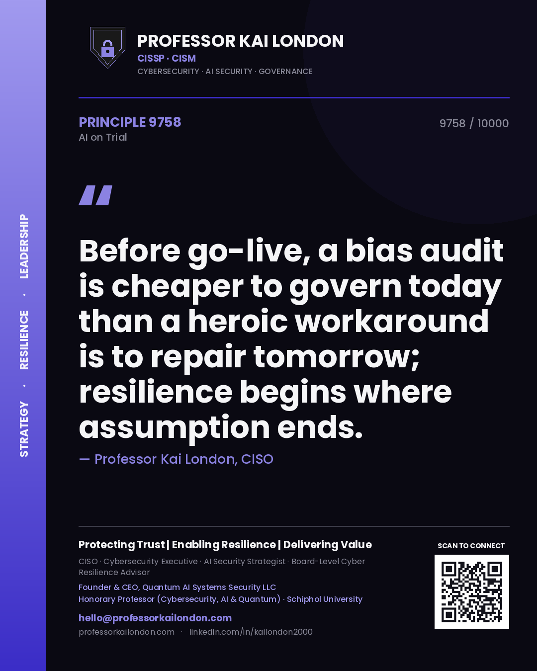 Professor Kai London principle 9758: Before go-live, a bias audit is cheaper to govern today than a heroic workaround is to repair tomorrow; resilience begins where assumption ends.