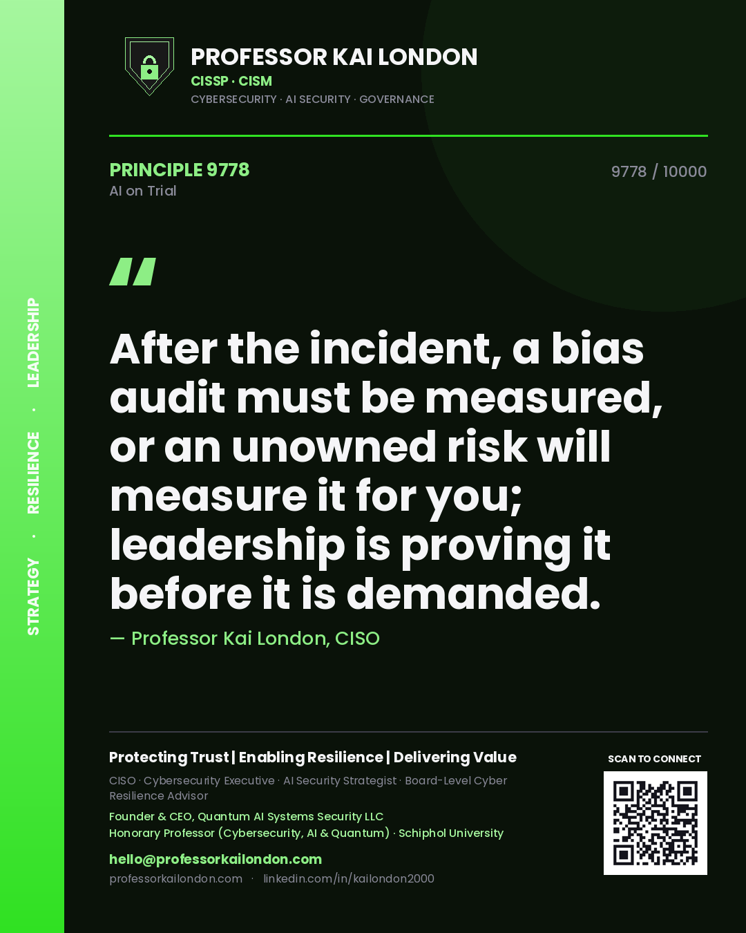 Quote card by Professor Kai London reading 'After the incident, a bias audit must be measured, or an unowned risk will measure it for you; leadership is proving it before it is demanded.'. From the book AI on Trial.