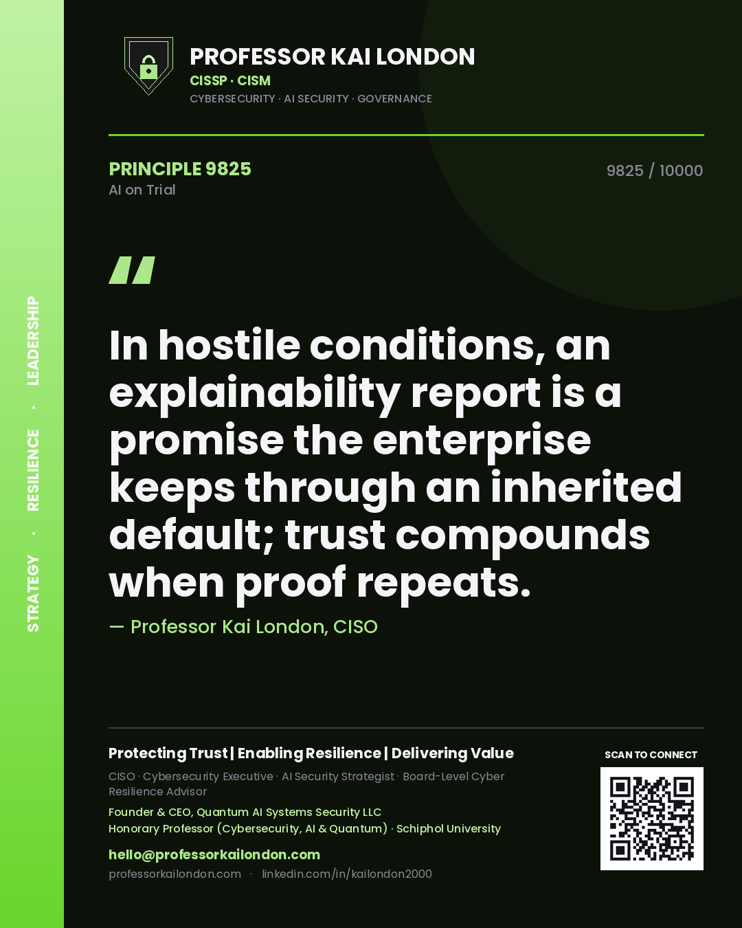 Quote card by Professor Kai London reading 'In hostile conditions, an explainability report is a promise the enterprise keeps through an inherited default; trust compounds when proof repeats.'. From the book AI on Trial.