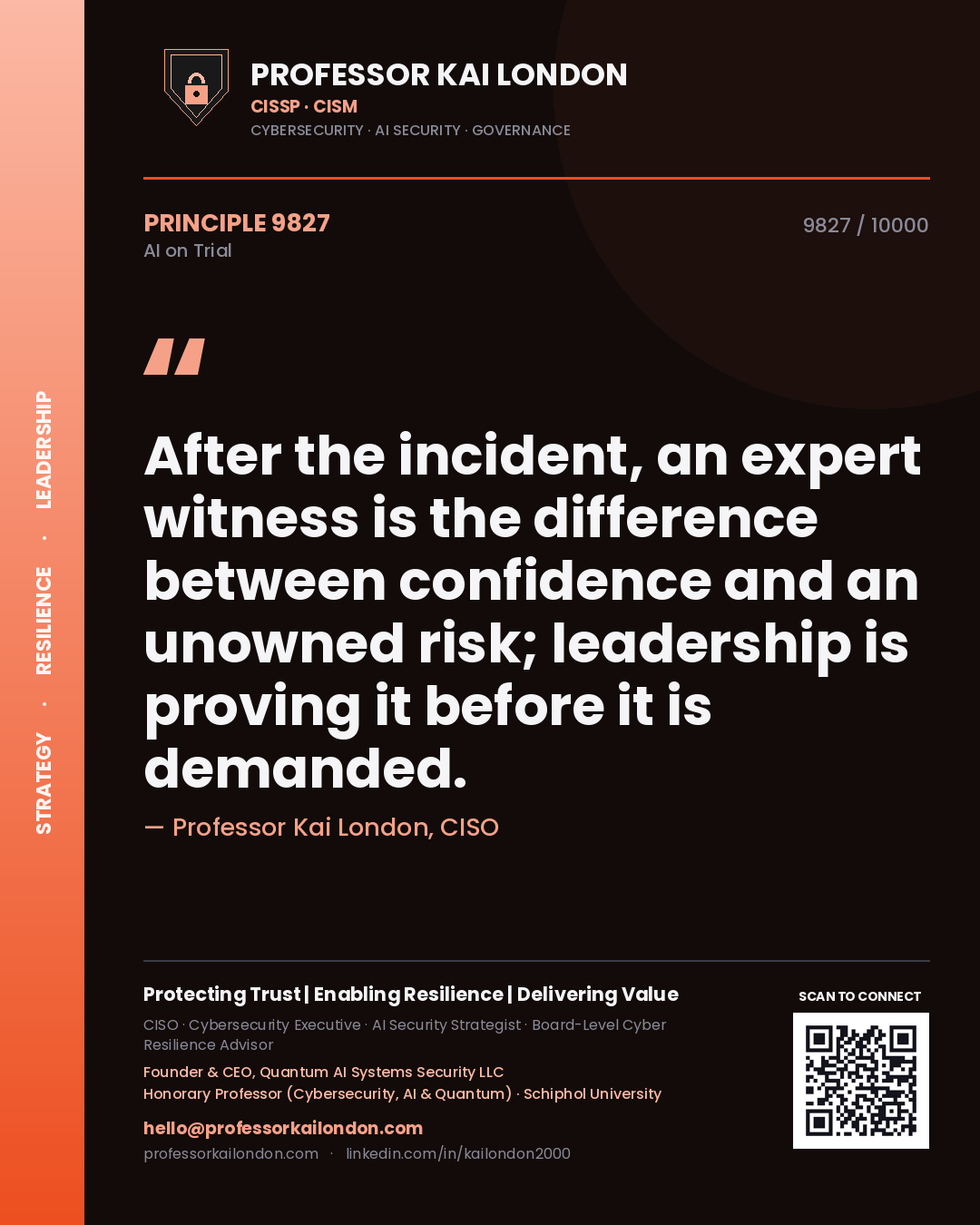 Professor Kai London principle 9827: After the incident, an expert witness is the difference between confidence and an unowned risk; leadership is proving it before it is demanded.