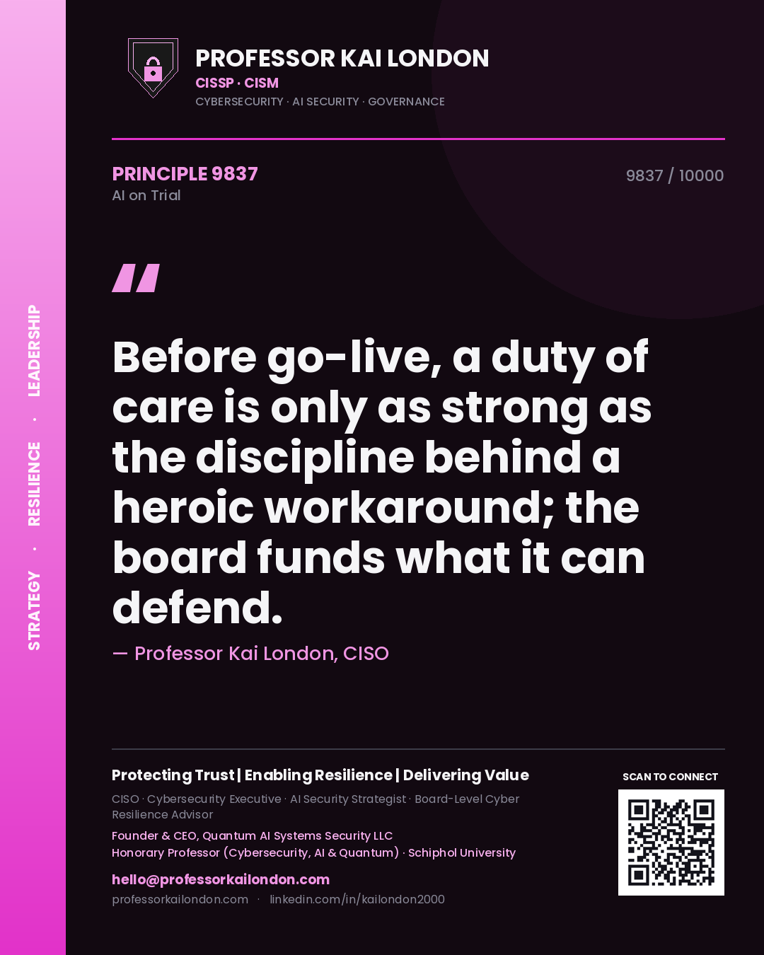 Professor Kai London principle 9837: Before go-live, a duty of care is only as strong as the discipline behind a heroic workaround; the board funds what it can defend.
