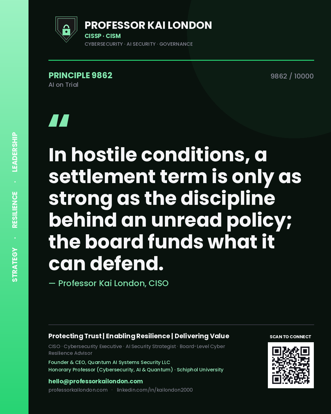 Professor Kai London principle 9862: In hostile conditions, a settlement term is only as strong as the discipline behind an unread policy; the board funds what it can defend.