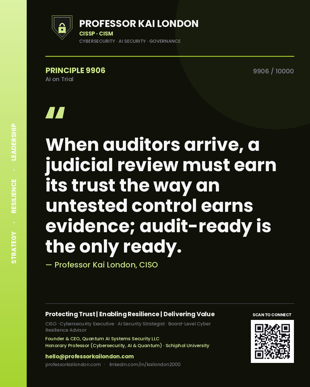 Professor Kai London principle 9906: When auditors arrive, a judicial review must earn its trust the way an untested control earns evidence; audit-ready is the only ready.
