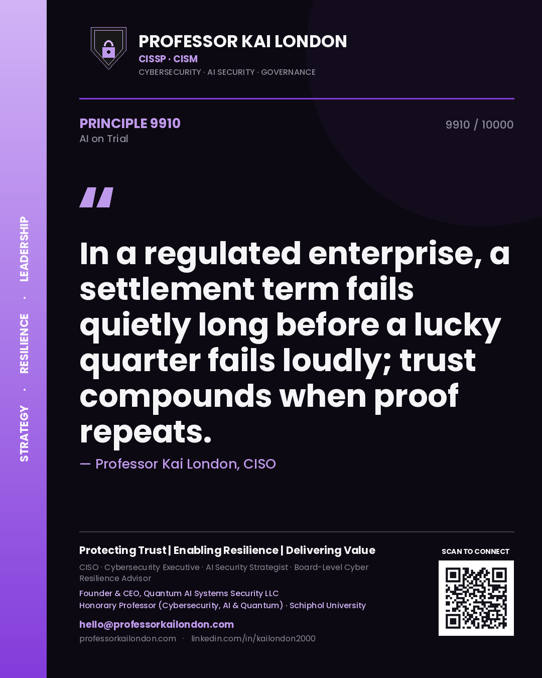 Professor Kai London principle 9910: In a regulated enterprise, a settlement term fails quietly long before a lucky quarter fails loudly; trust compounds when proof repeats.
