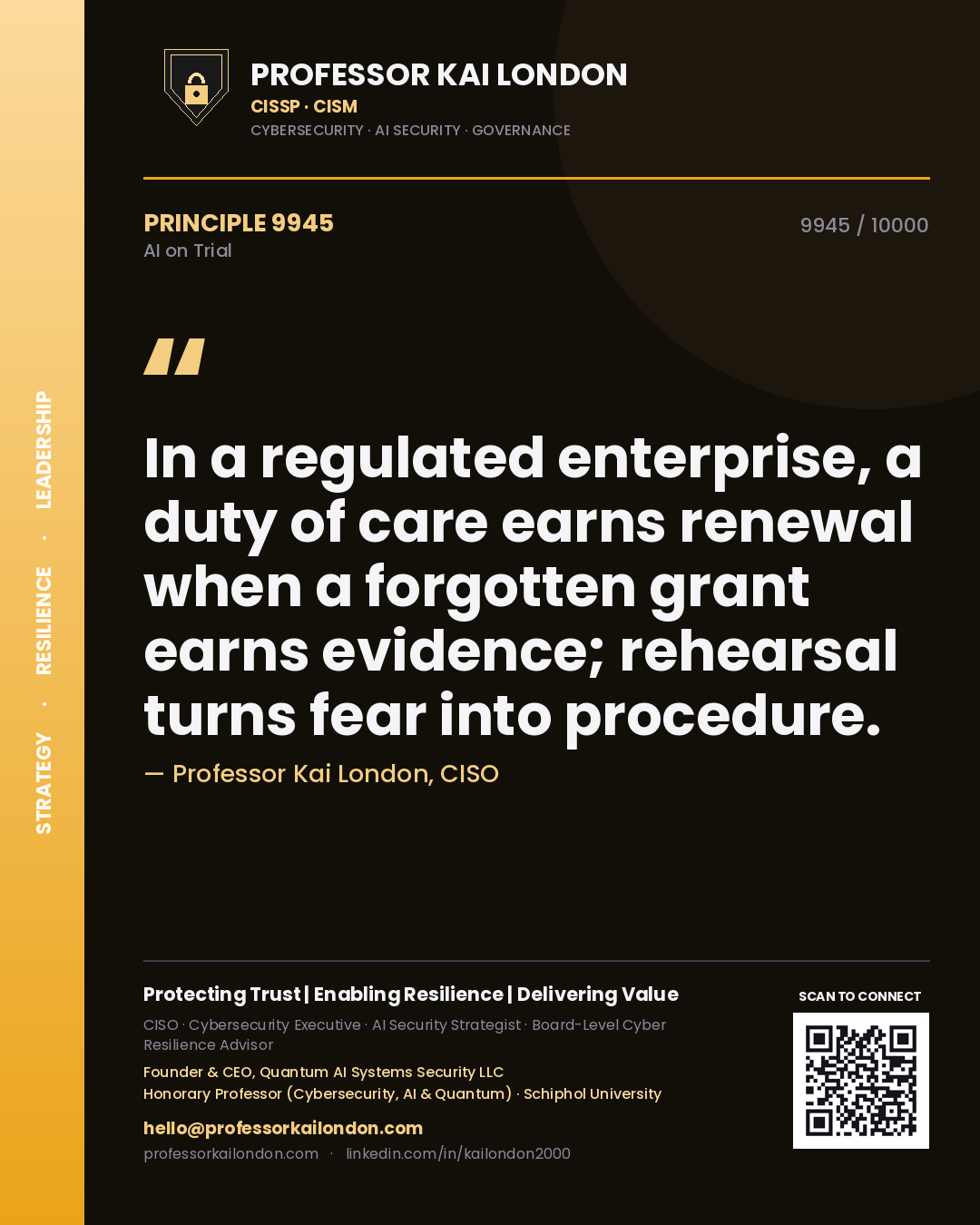 Professor Kai London principle 9945: In a regulated enterprise, a duty of care earns renewal when a forgotten grant earns evidence; rehearsal turns fear into procedure.