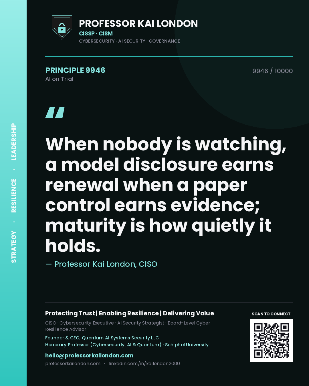 Quote card by Professor Kai London reading 'When nobody is watching, a model disclosure earns renewal when a paper control earns evidence; maturity is how quietly it holds.'. From the book AI on Trial.