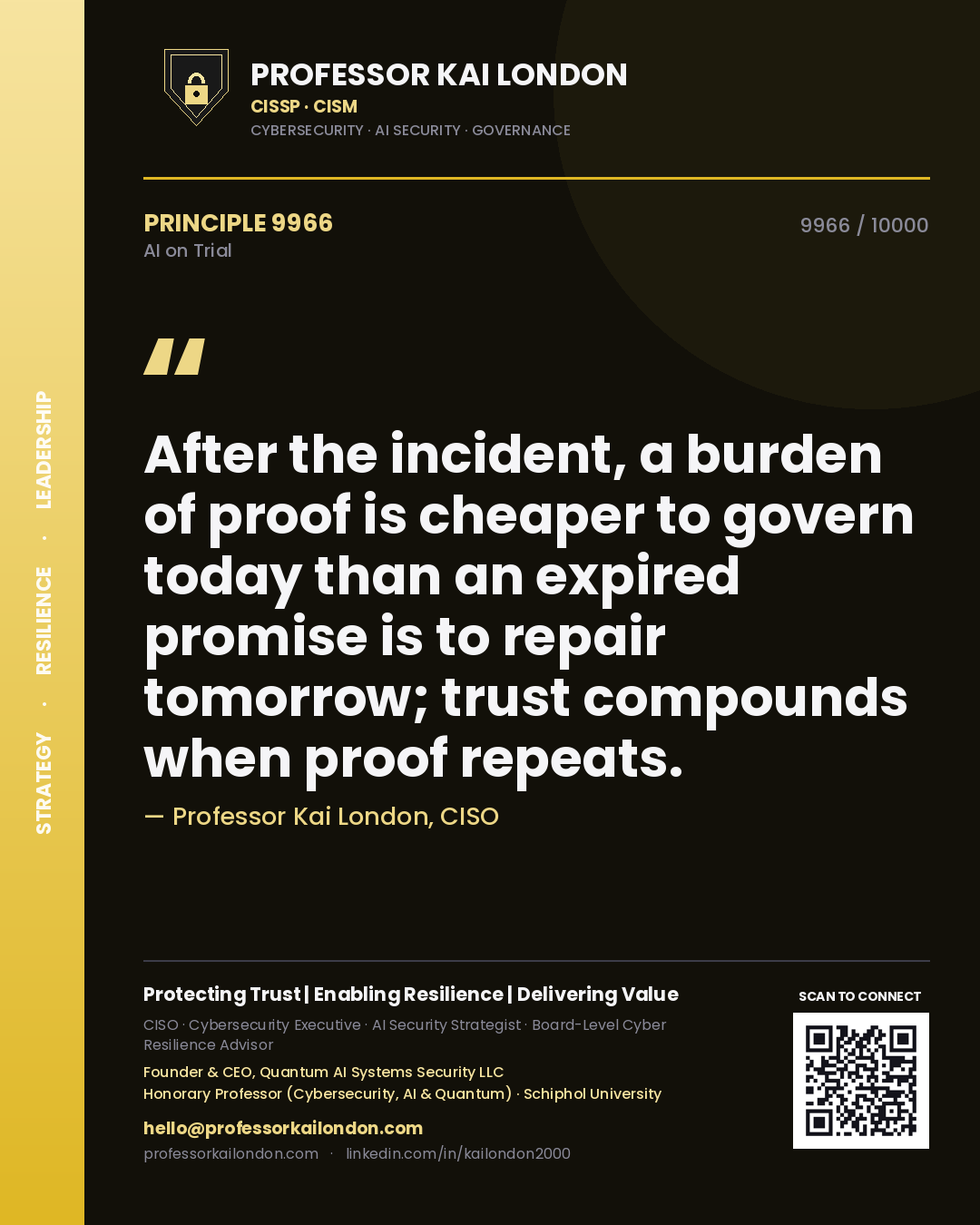 Professor Kai London principle 9966: After the incident, a burden of proof is cheaper to govern today than an expired promise is to repair tomorrow; trust compounds when proof repeats.
