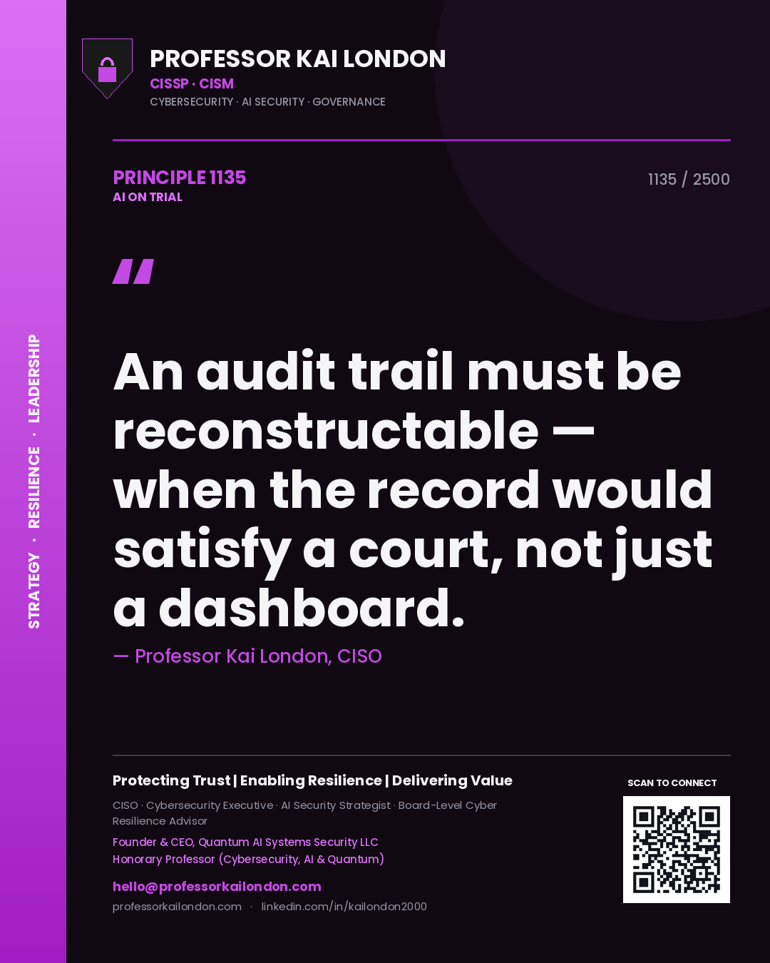 Professor Kai London principle 1135: An audit trail must be reconstructable — when the record would satisfy a court, not just a dashboard.
