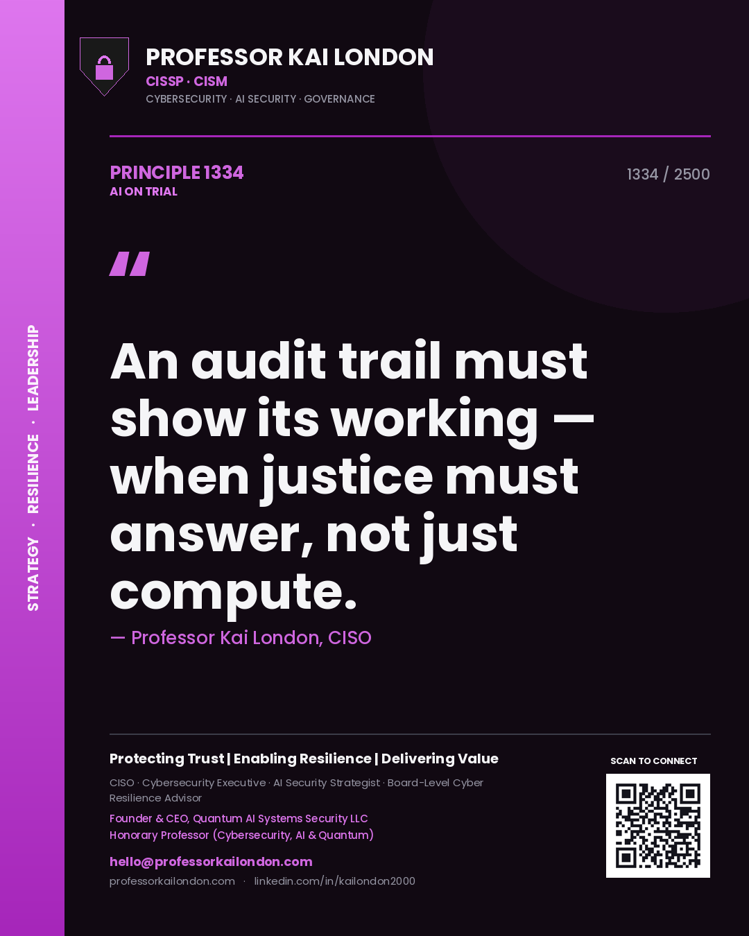 Professor Kai London principle 1334: An audit trail must show its working — when justice must answer, not just compute.