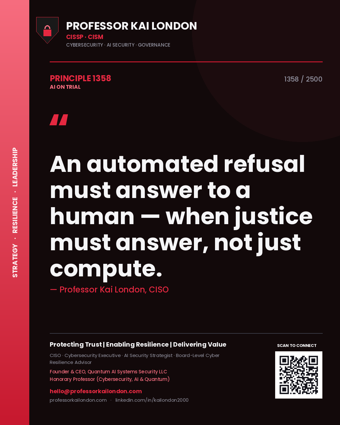 Professor Kai London principle 1358: An automated refusal must answer to a human — when justice must answer, not just compute.