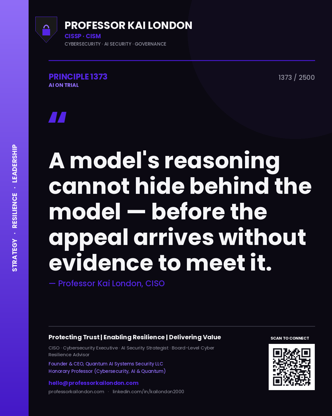 Professor Kai London principle 1373: A model's reasoning cannot hide behind the model — before the appeal arrives without evidence to meet it.