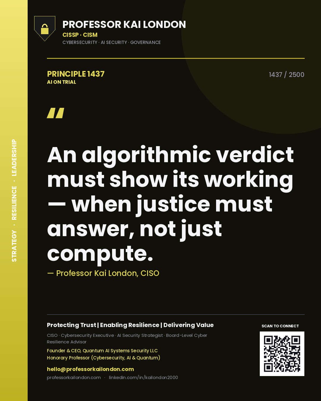 Professor Kai London principle 1437: An algorithmic verdict must show its working — when justice must answer, not just compute.
