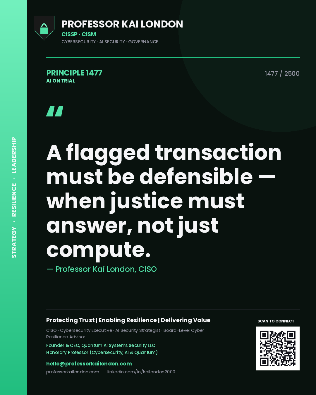 Professor Kai London principle 1477: A flagged transaction must be defensible — when justice must answer, not just compute.