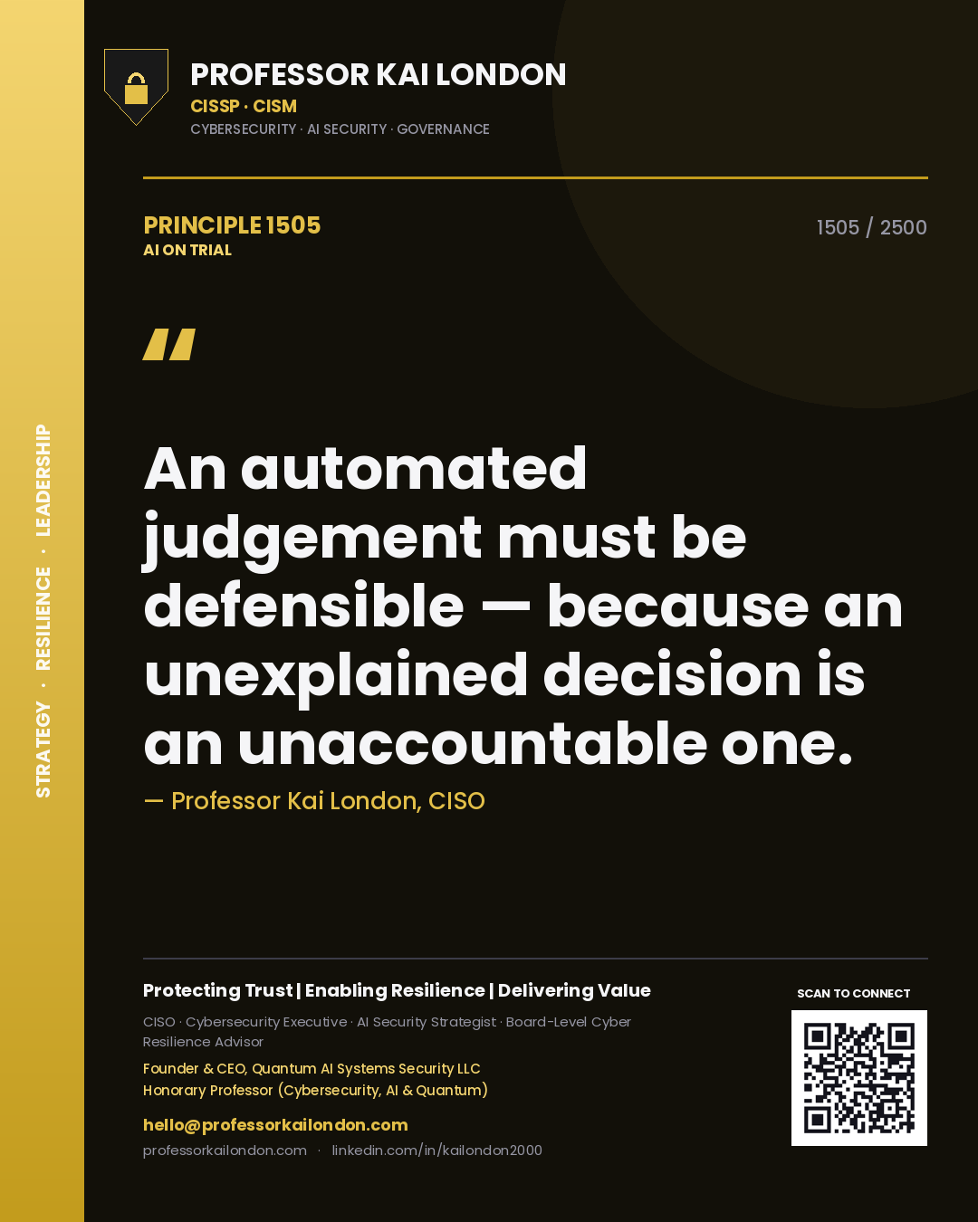Professor Kai London principle 1505: An automated judgement must be defensible — because an unexplained decision is an unaccountable one.