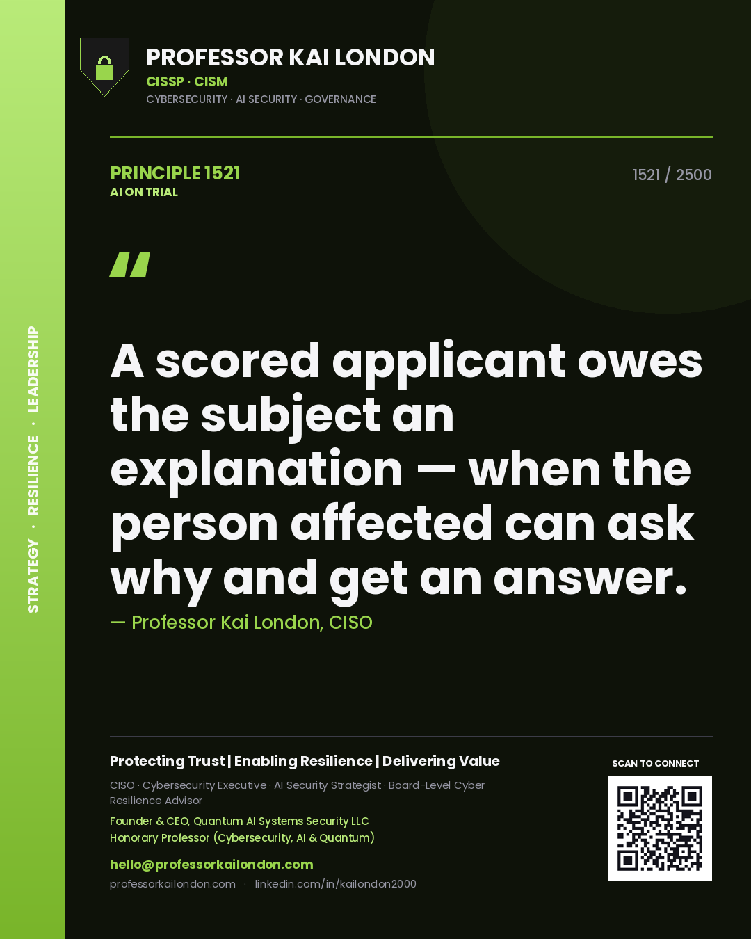 Professor Kai London principle 1521: A scored applicant owes the subject an explanation — when the person affected can ask why and get an answer.