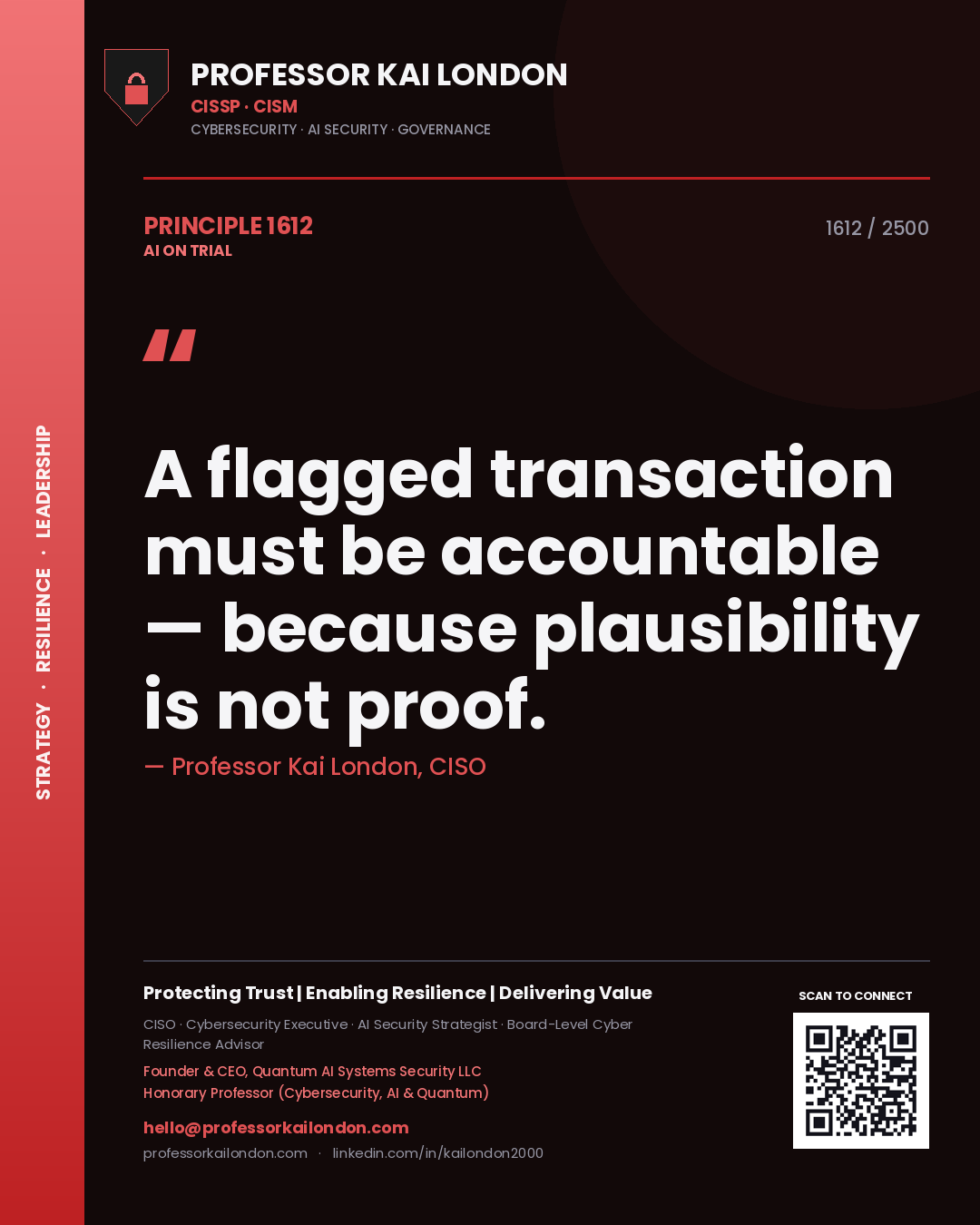 Professor Kai London principle 1612: A flagged transaction must be accountable — because plausibility is not proof.