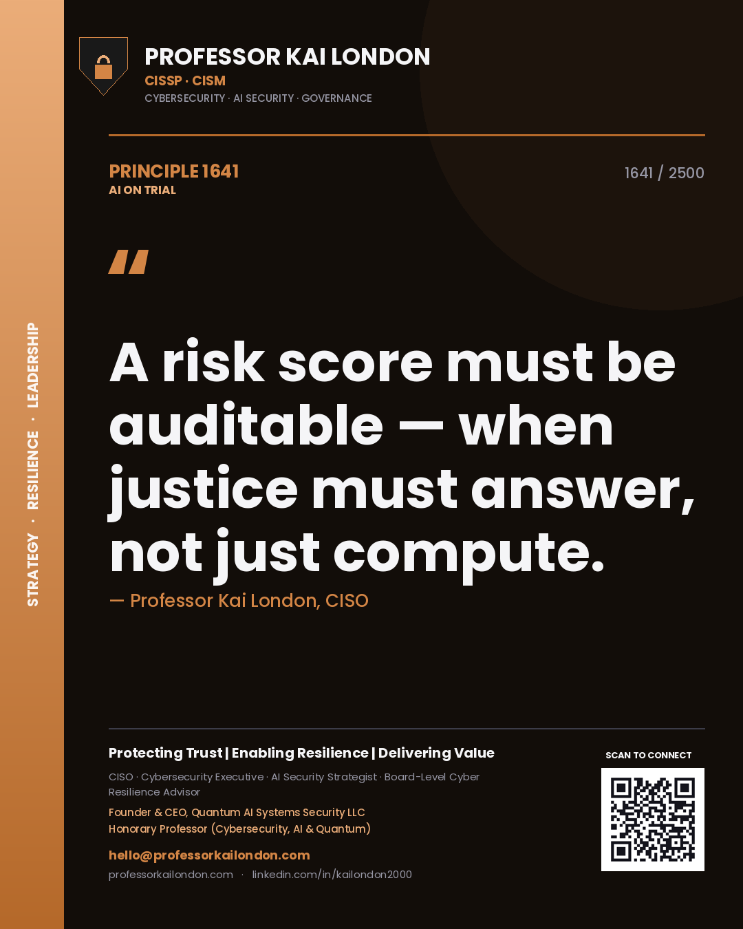 Professor Kai London principle 1641: A risk score must be auditable — when justice must answer, not just compute.
