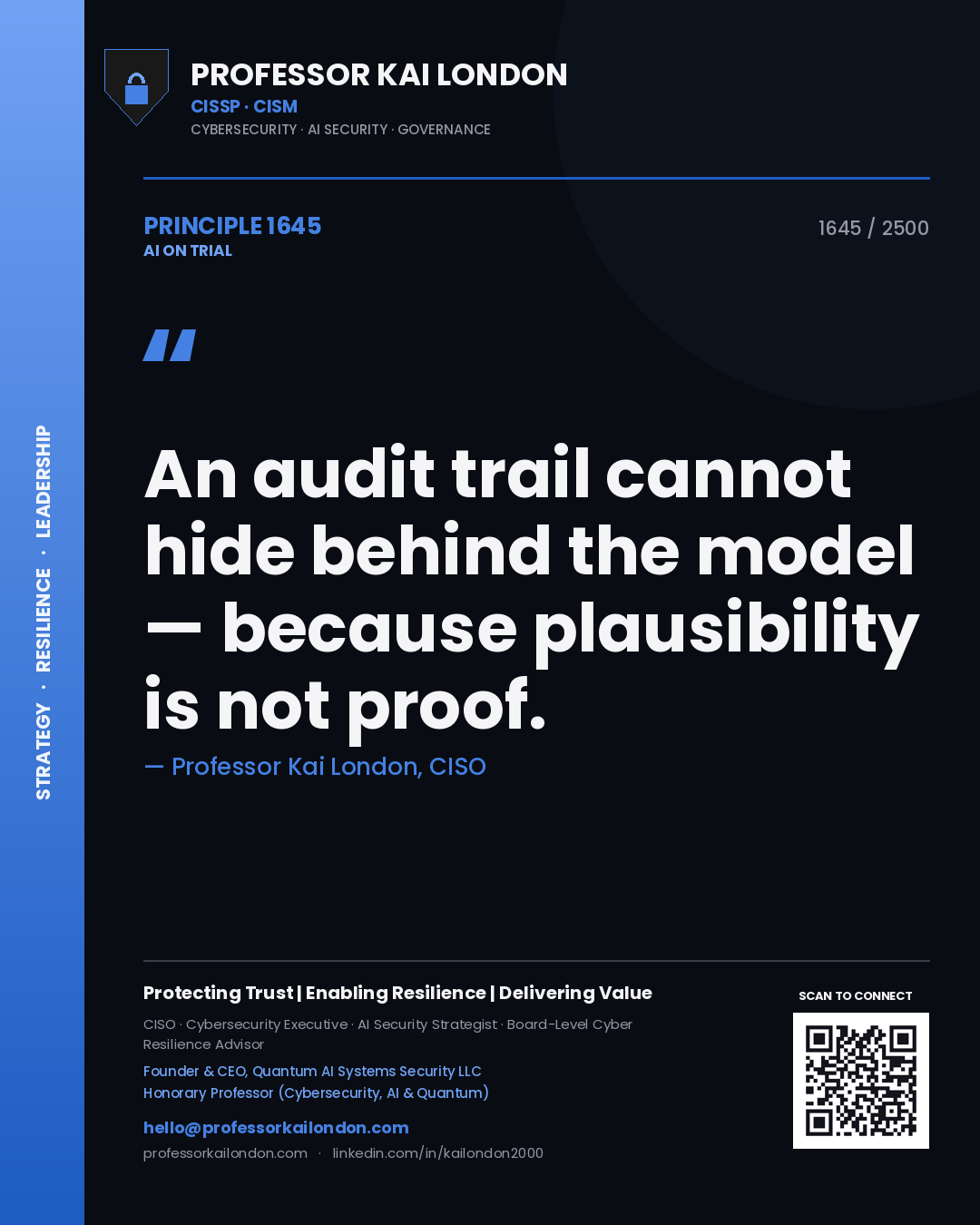 Professor Kai London principle 1645: An audit trail cannot hide behind the model — because plausibility is not proof.