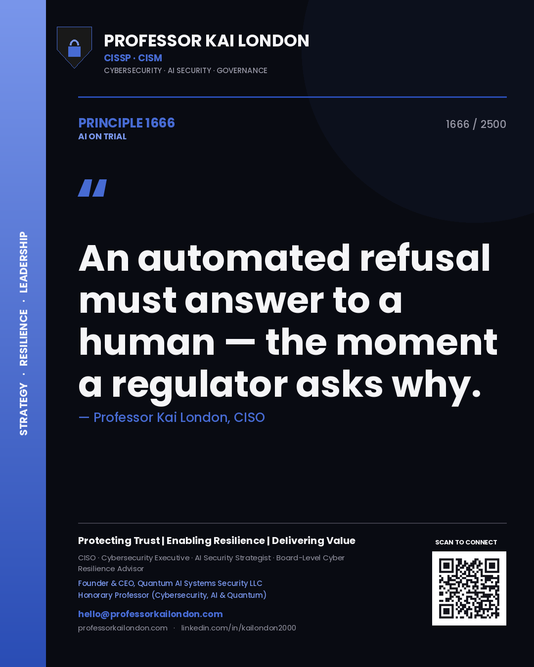 Professor Kai London principle 1666: An automated refusal must answer to a human — the moment a regulator asks why.