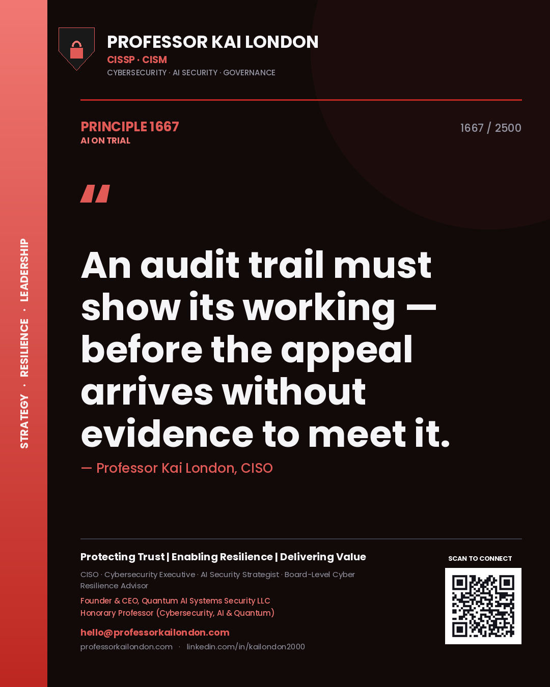 Professor Kai London principle 1667: An audit trail must show its working — before the appeal arrives without evidence to meet it.