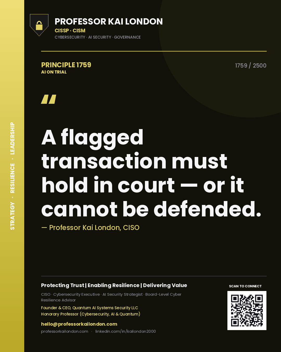 Professor Kai London principle 1759: A flagged transaction must hold in court — or it cannot be defended.