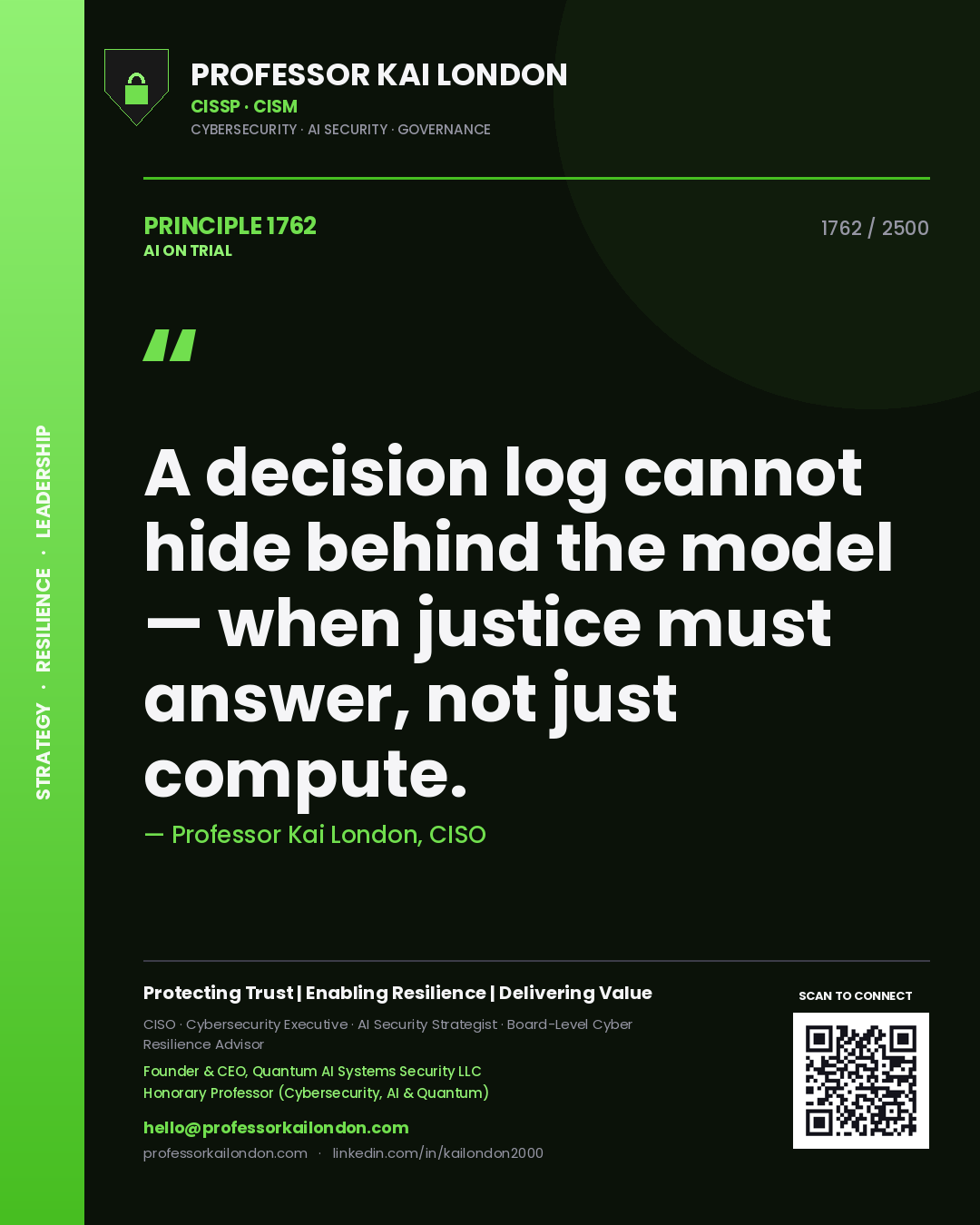 Professor Kai London principle 1762: A decision log cannot hide behind the model — when justice must answer, not just compute.