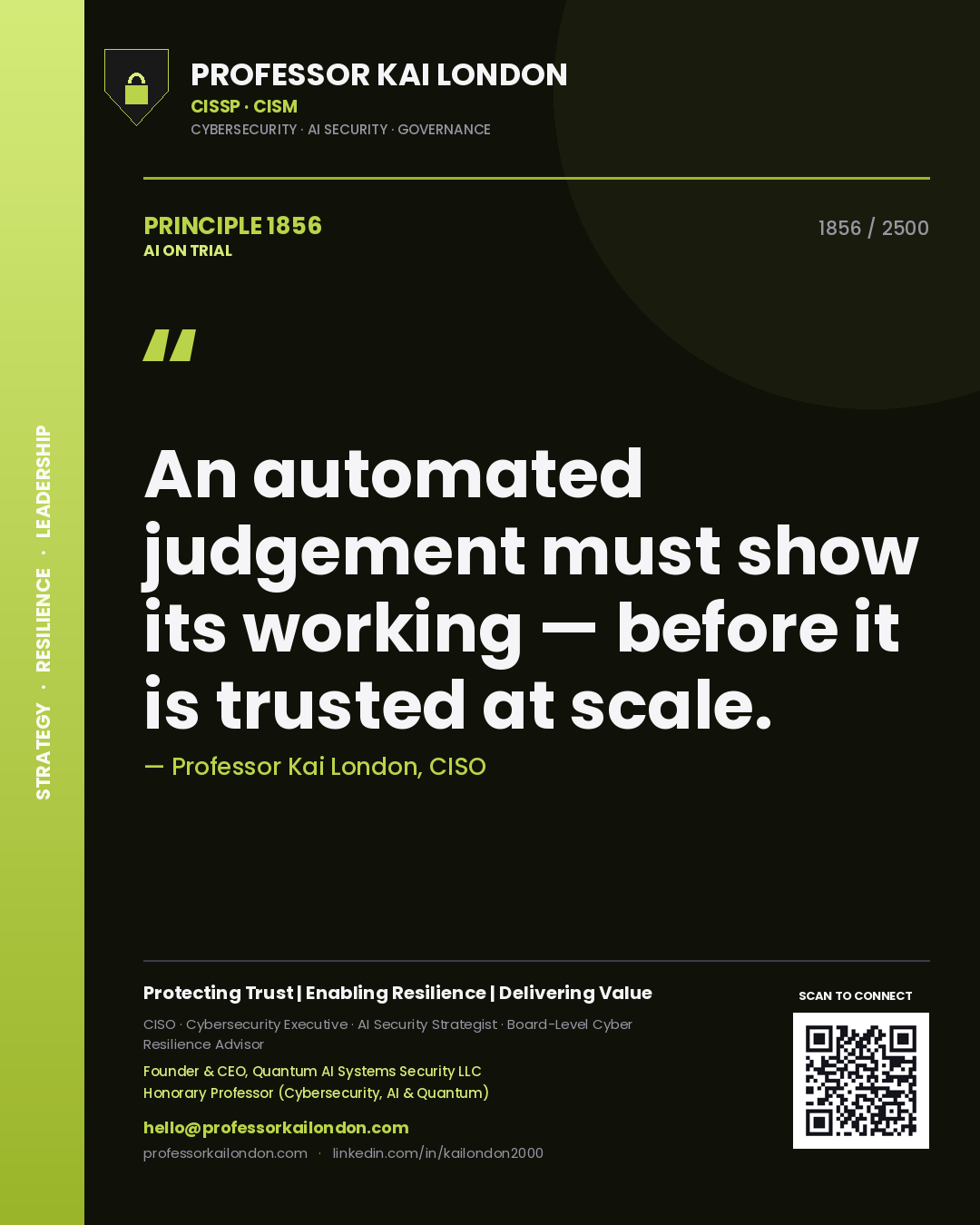 Professor Kai London principle 1856: An automated judgement must show its working — before it is trusted at scale.
