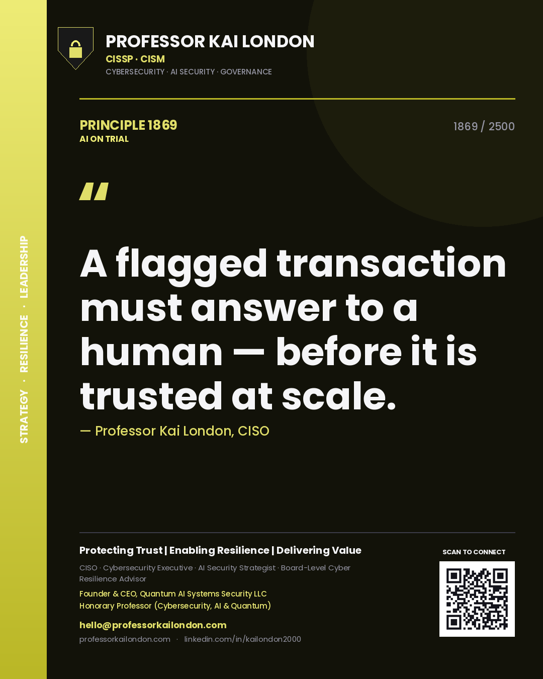 Professor Kai London principle 1869: A flagged transaction must answer to a human — before it is trusted at scale.