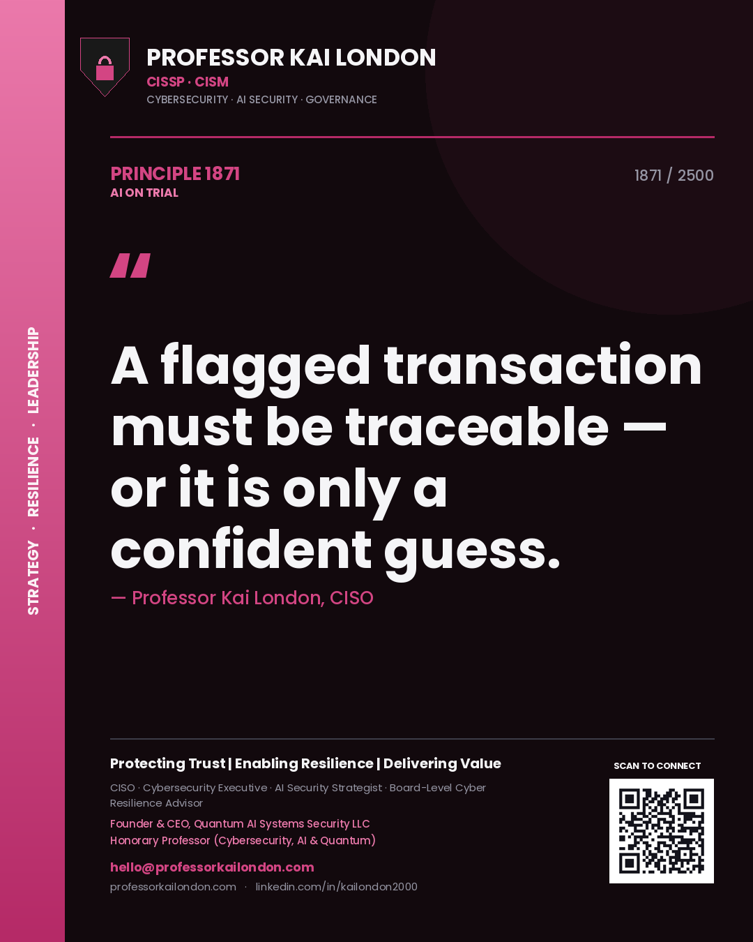 Professor Kai London principle 1871: A flagged transaction must be traceable — or it is only a confident guess.