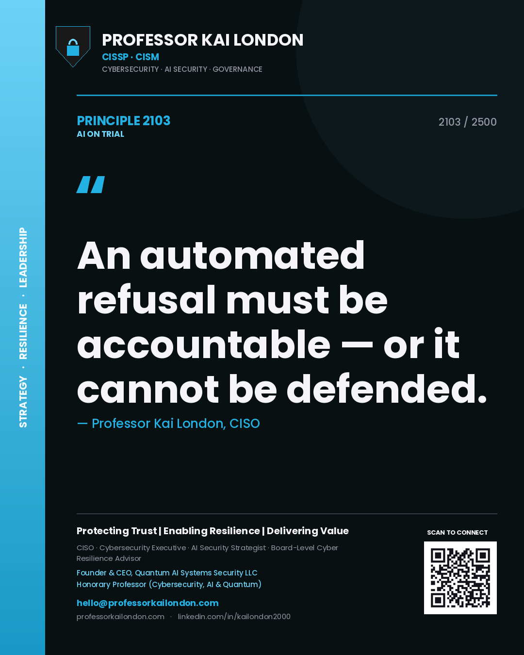 Professor Kai London principle 2103: An automated refusal must be accountable — or it cannot be defended.