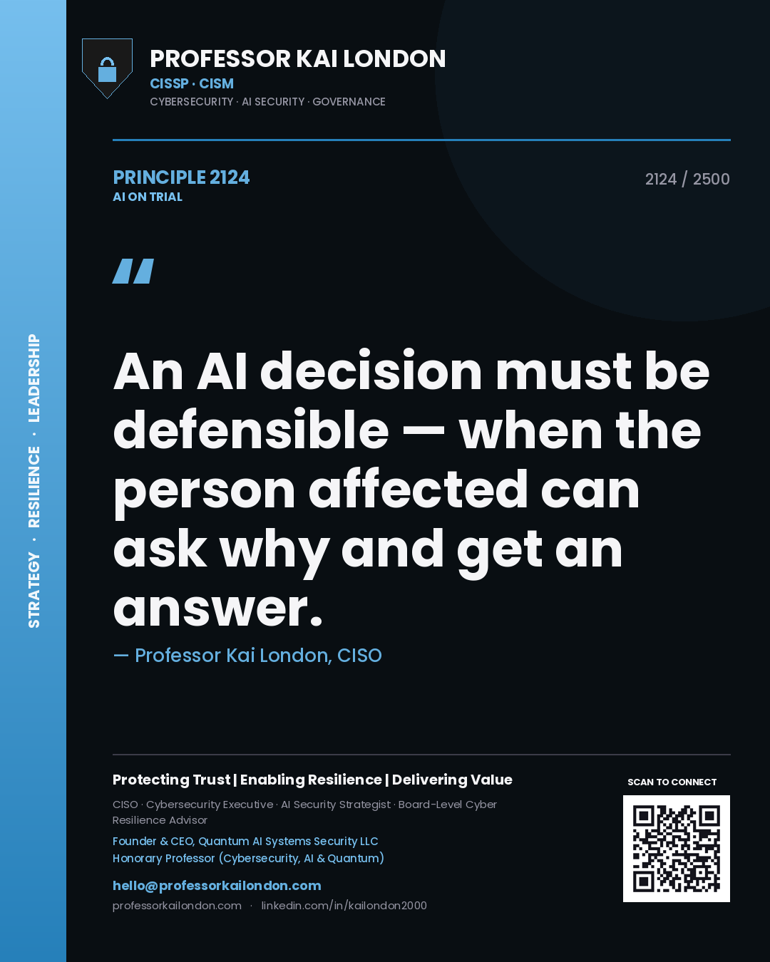 Professor Kai London principle 2124: An AI decision must be defensible — when the person affected can ask why and get an answer.