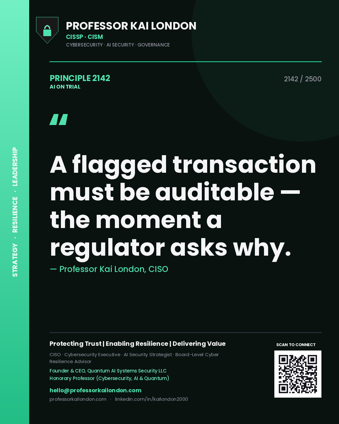 Professor Kai London principle 2142: A flagged transaction must be auditable — the moment a regulator asks why.