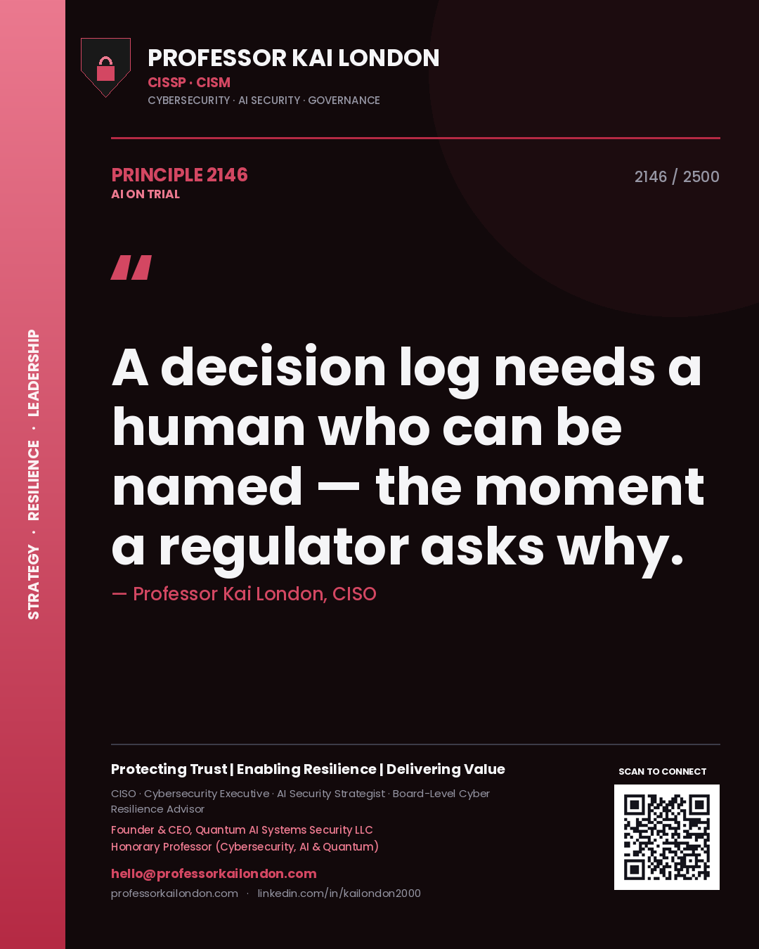 Professor Kai London principle 2146: A decision log needs a human who can be named — the moment a regulator asks why.