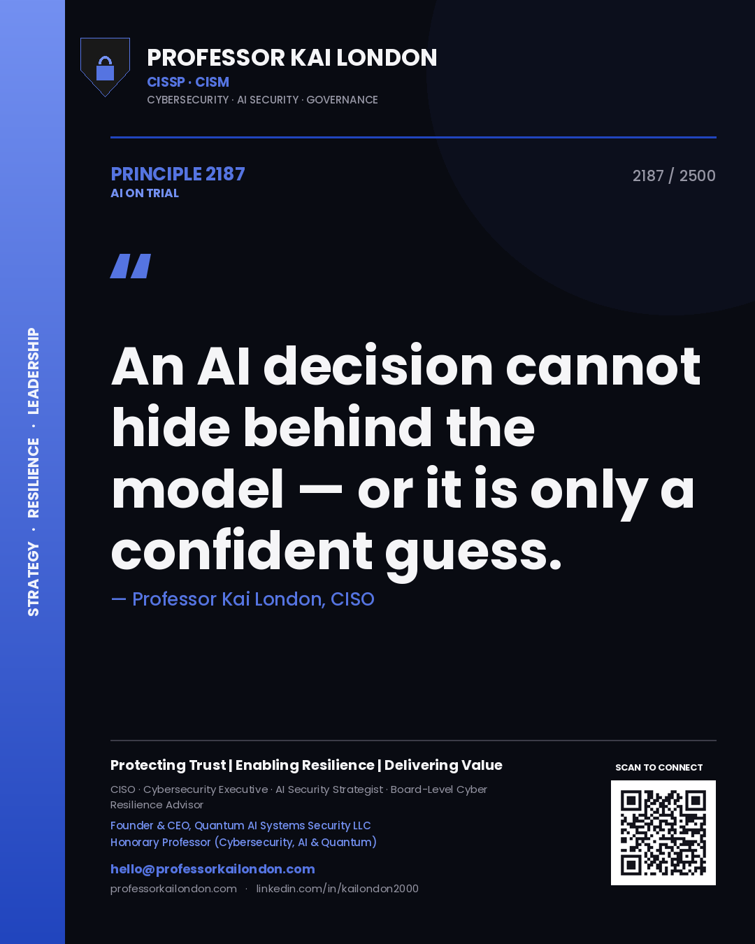 Professor Kai London principle 2187: An AI decision cannot hide behind the model — or it is only a confident guess.