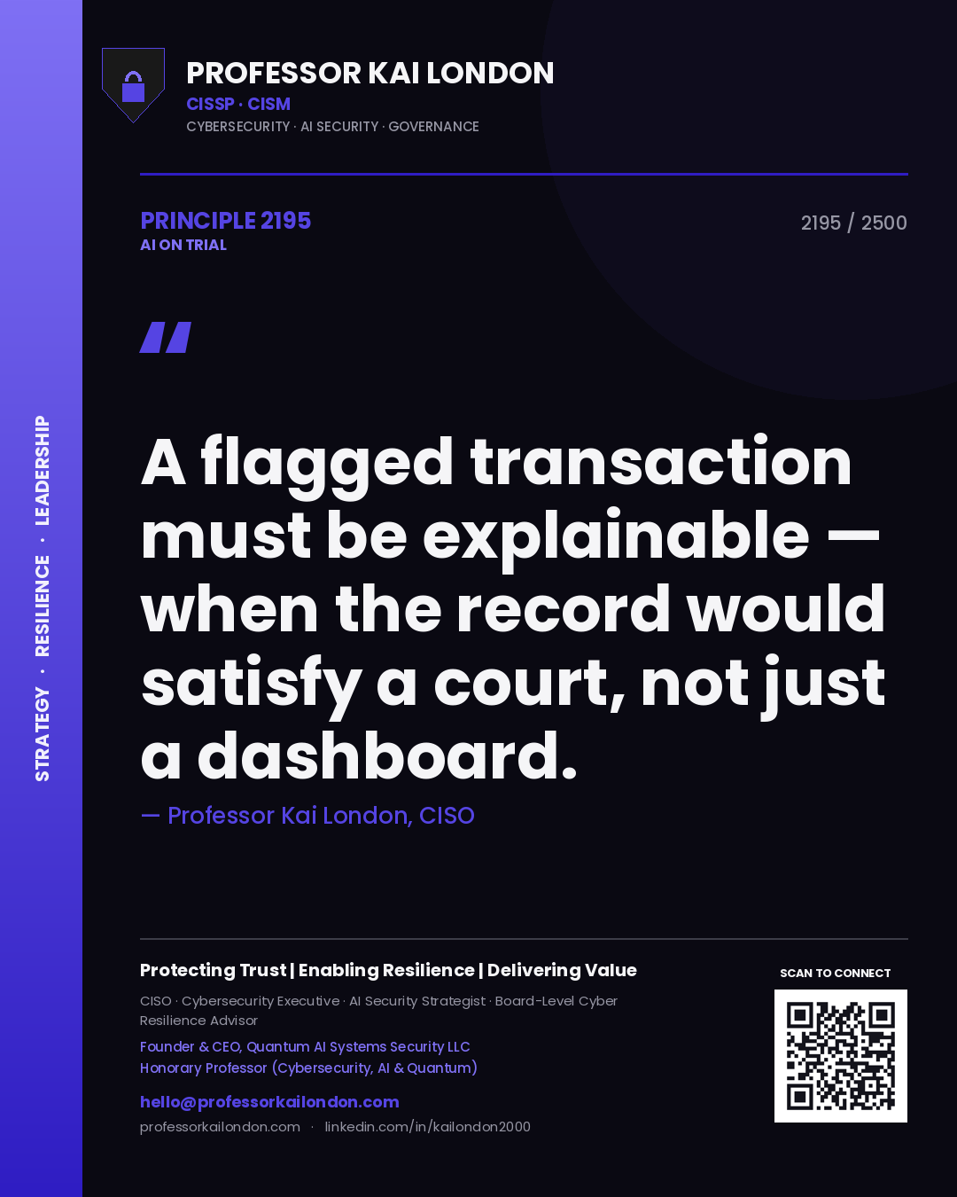 Professor Kai London principle 2195: A flagged transaction must be explainable — when the record would satisfy a court, not just a dashboard.