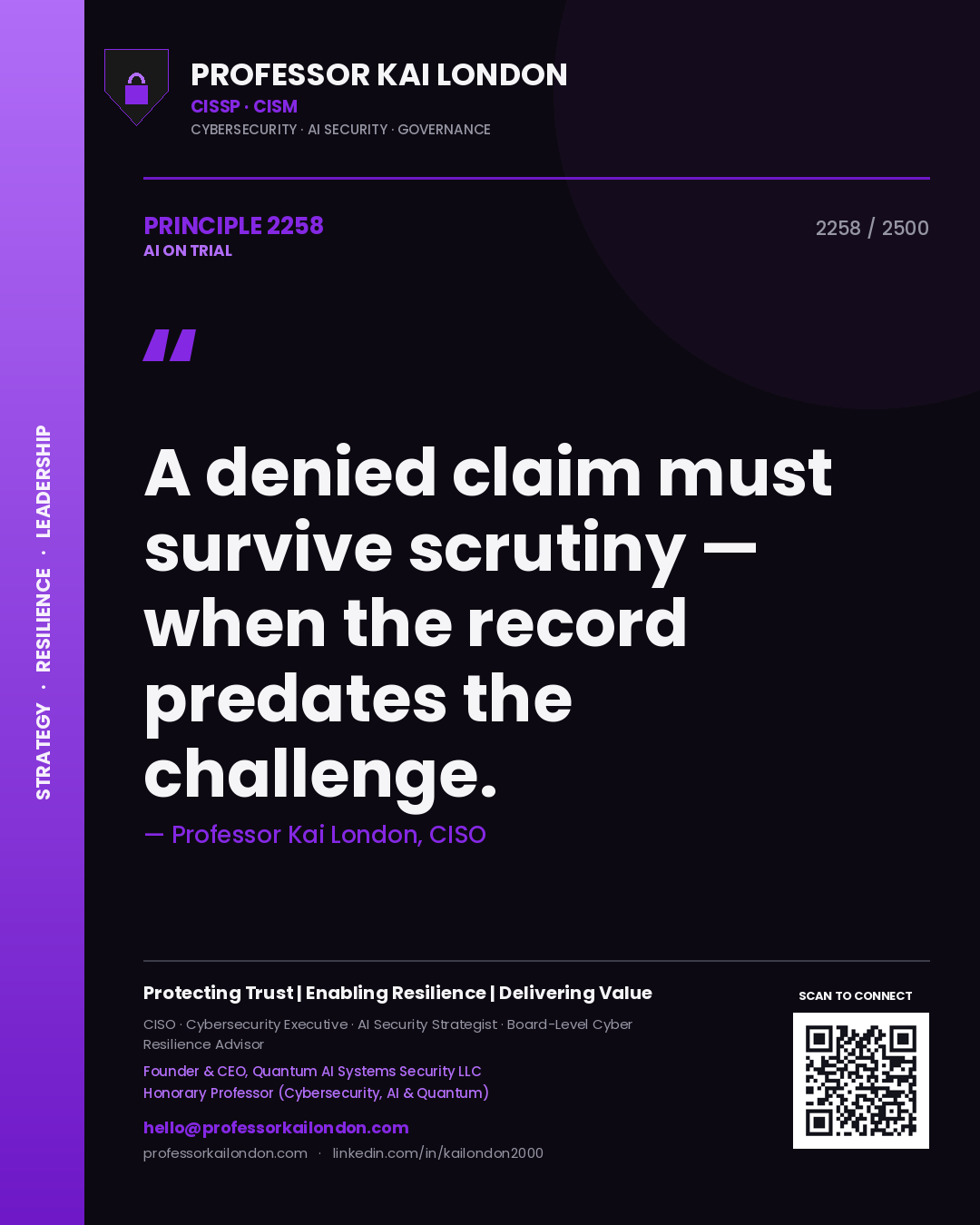 Professor Kai London principle 2258: A denied claim must survive scrutiny — when the record predates the challenge.
