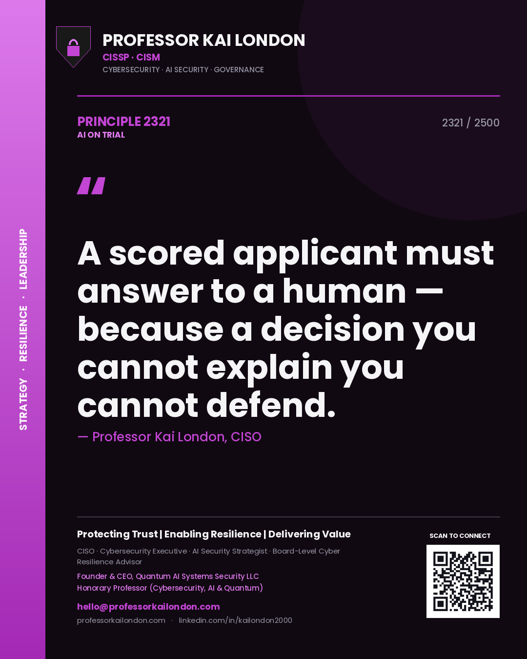Professor Kai London principle 2321: A scored applicant must answer to a human — because a decision you cannot explain you cannot defend.