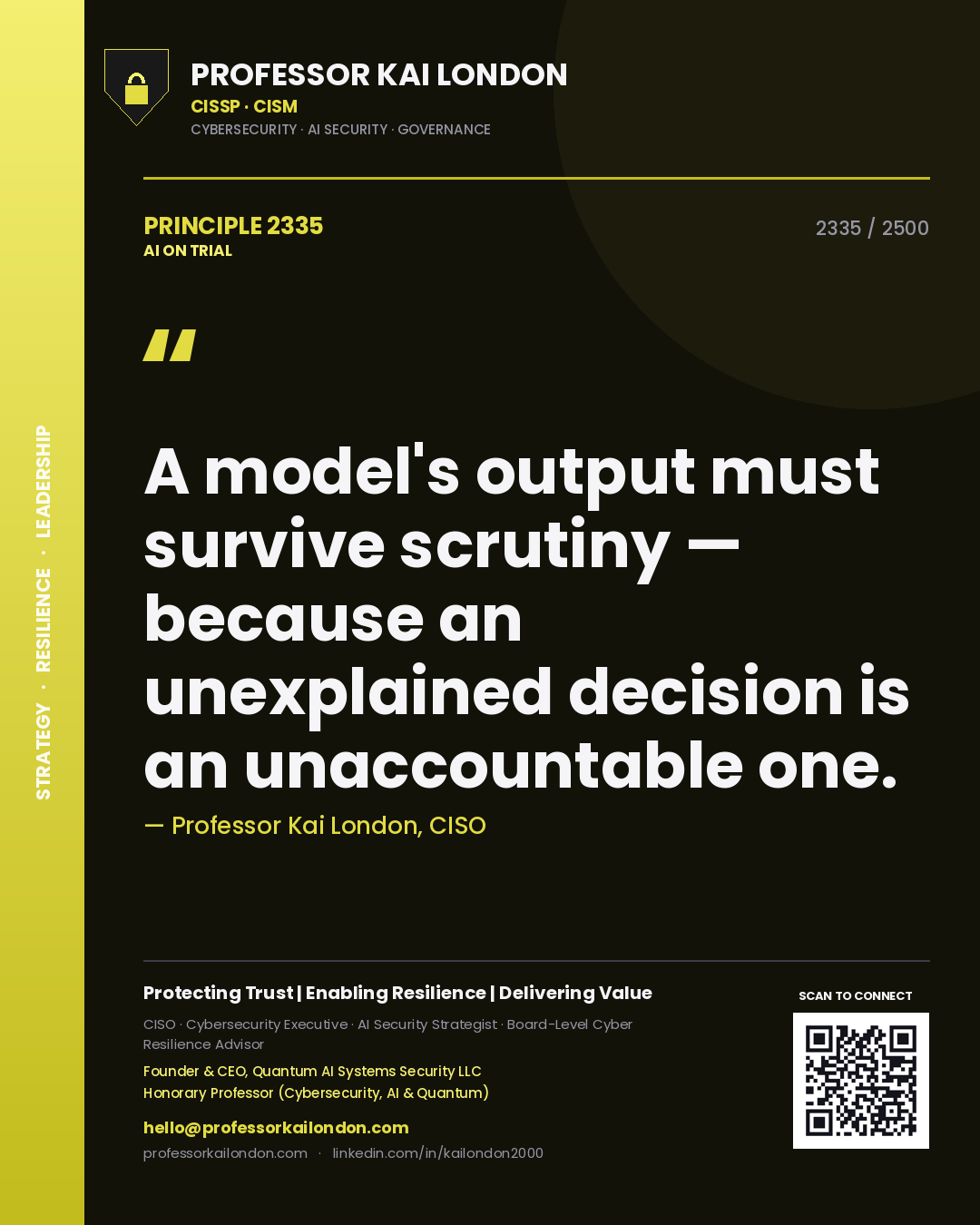 Professor Kai London principle 2335: A model's output must survive scrutiny — because an unexplained decision is an unaccountable one.