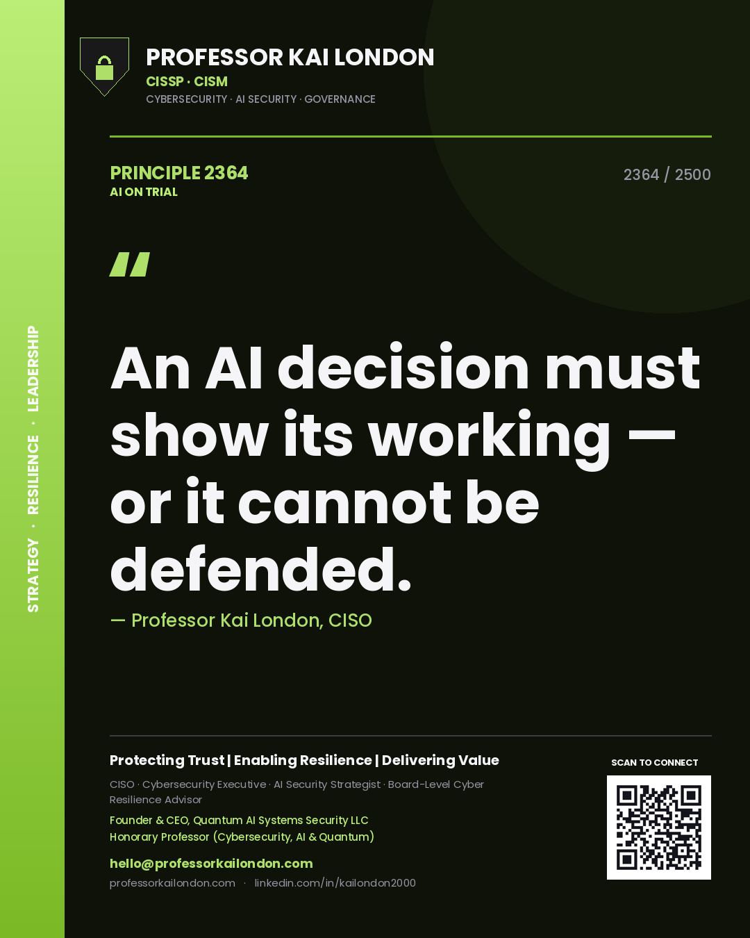 Professor Kai London principle 2364: An AI decision must show its working — or it cannot be defended.