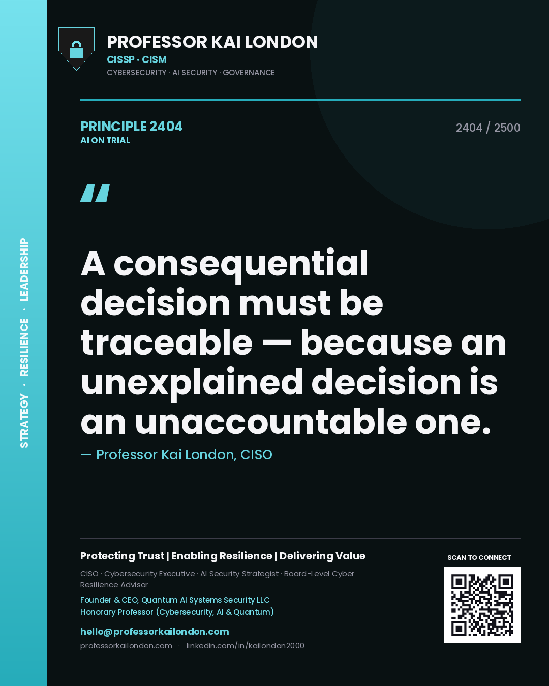 Professor Kai London principle 2404: A consequential decision must be traceable — because an unexplained decision is an unaccountable one.