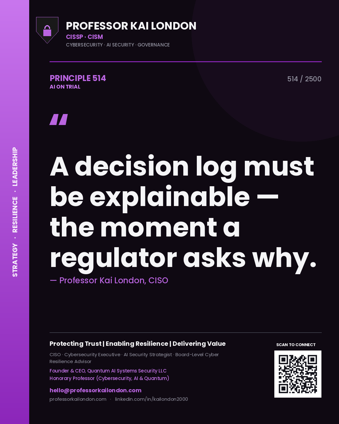 Professor Kai London principle 514: A decision log must be explainable — the moment a regulator asks why.