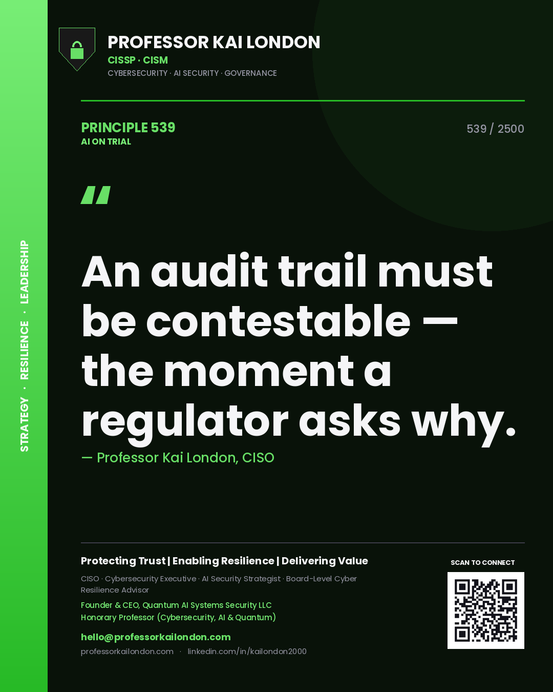 Professor Kai London principle 539: An audit trail must be contestable — the moment a regulator asks why.