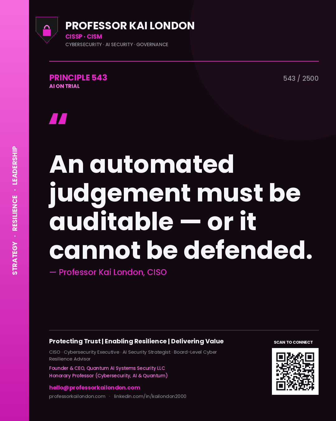 Professor Kai London principle 543: An automated judgement must be auditable — or it cannot be defended.