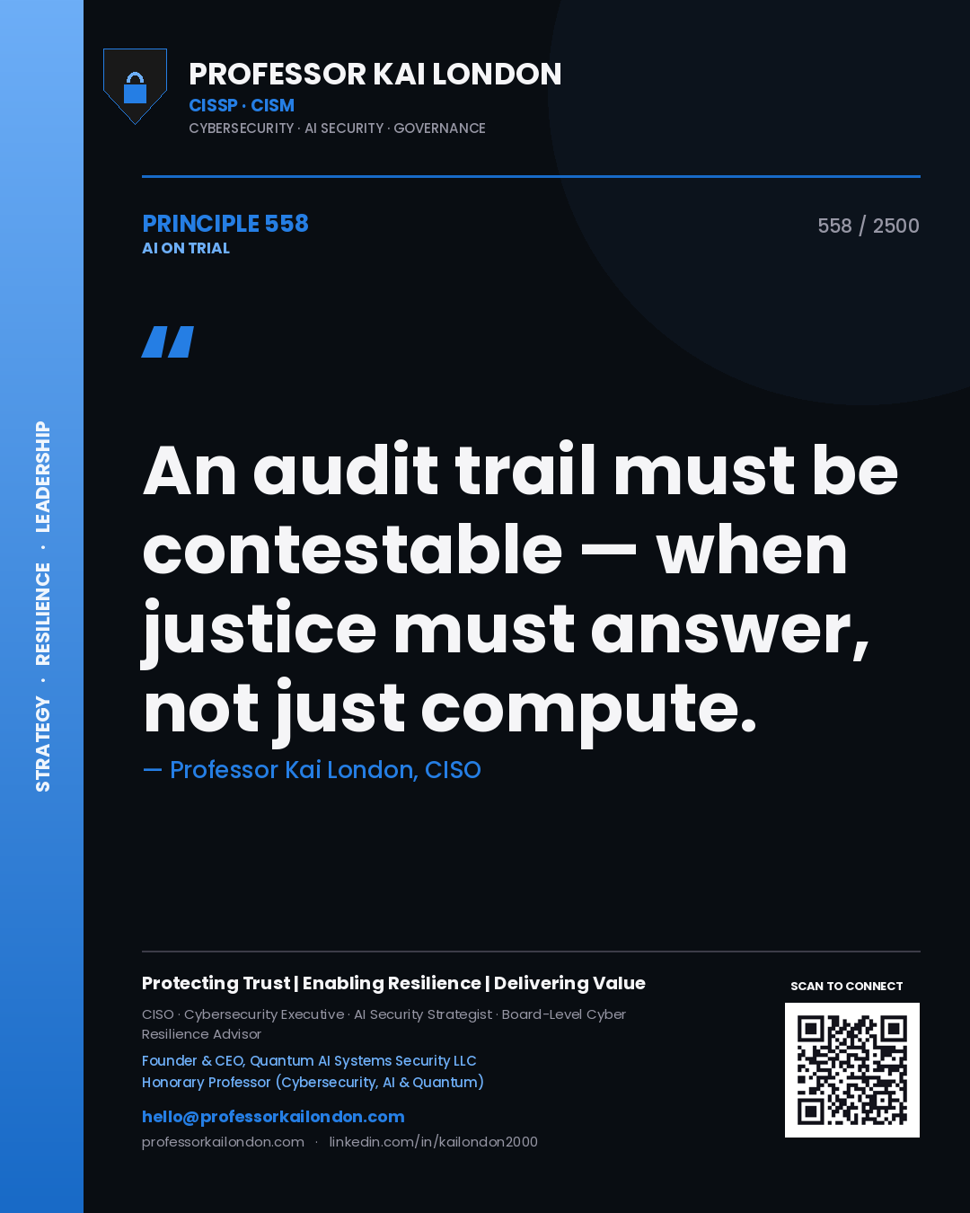 Professor Kai London principle 558: An audit trail must be contestable — when justice must answer, not just compute.